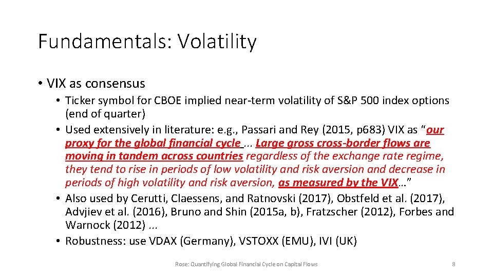 Fundamentals: Volatility • VIX as consensus • Ticker symbol for CBOE implied near-term volatility