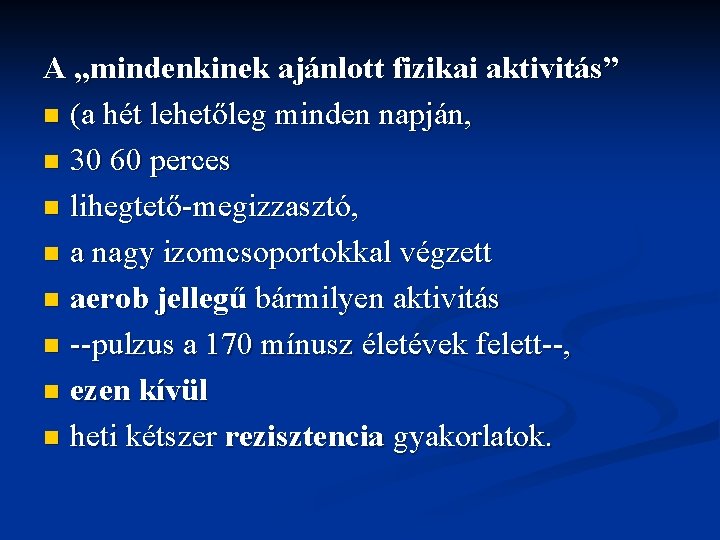 A „mindenkinek ajánlott fizikai aktivitás” n (a hét lehetőleg minden napján, n 30 60