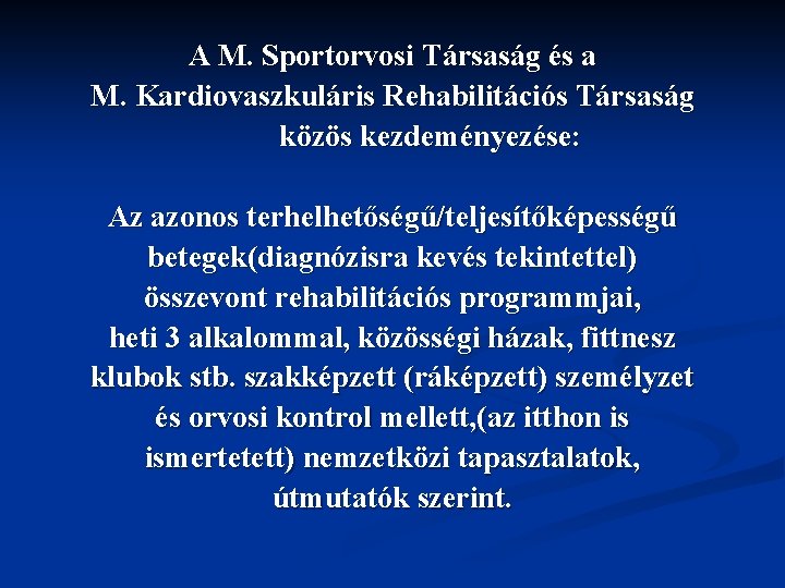 A M. Sportorvosi Társaság és a M. Kardiovaszkuláris Rehabilitációs Társaság közös kezdeményezése: Az azonos