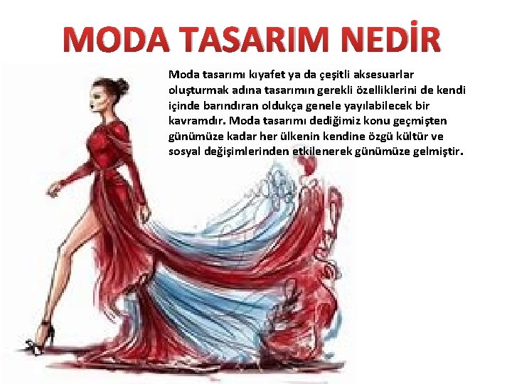 MODA TASARIM NEDİR Moda tasarımı kıyafet ya da çeşitli aksesuarlar oluşturmak adına tasarımın gerekli