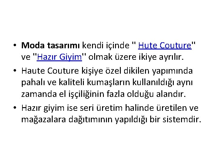  • Moda tasarımı kendi içinde '' Hute Couture'' ve ''Hazır Giyim'' olmak üzere