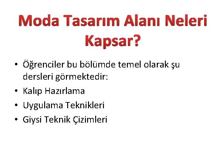 Moda Tasarım Alanı Neleri Kapsar? • Öğrenciler bu bölümde temel olarak şu dersleri görmektedir: