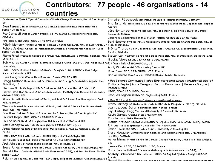 Contributors: 77 people - 46 organisations - 14 countries Corinne Le Quéré Tyndall Centre