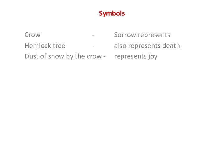 Symbols Crow Hemlock tree Dust of snow by the crow - Sorrow represents also