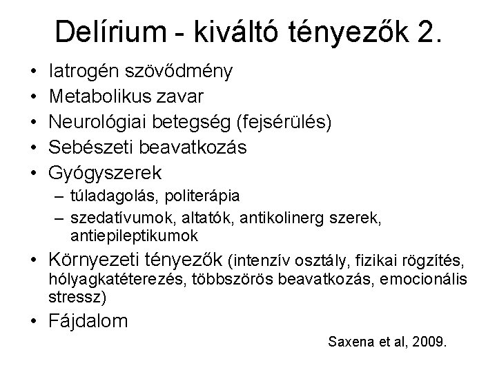 Delírium - kiváltó tényezők 2. • • • Iatrogén szövődmény Metabolikus zavar Neurológiai betegség