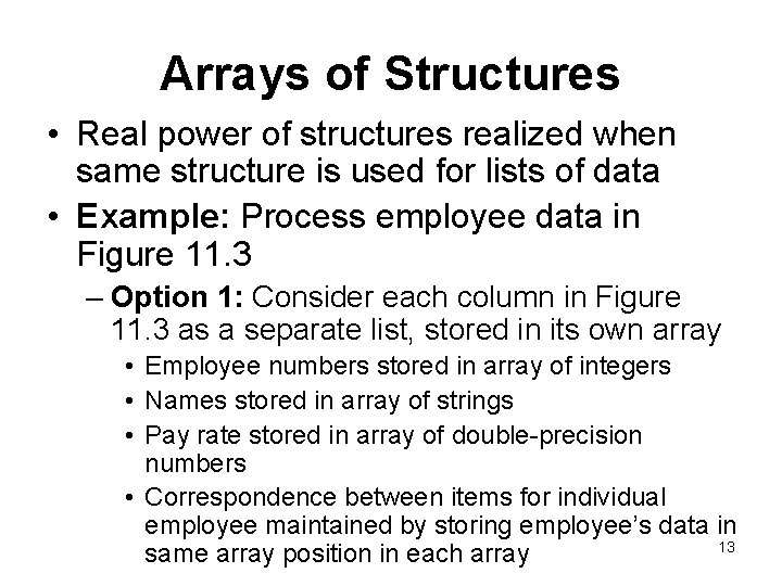 Arrays of Structures • Real power of structures realized when same structure is used