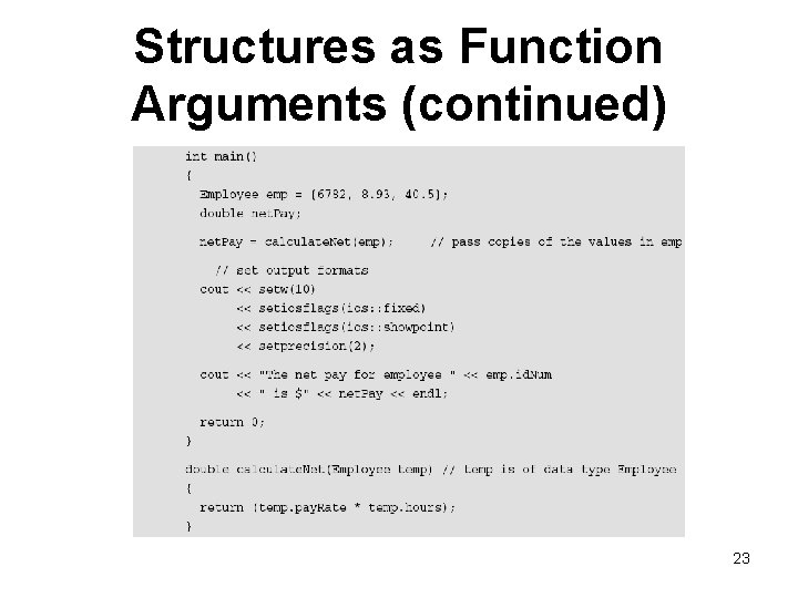 Structures as Function Arguments (continued) 23 