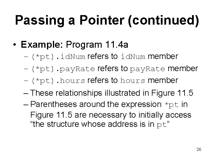 Passing a Pointer (continued) • Example: Program 11. 4 a – (*pt). id. Num