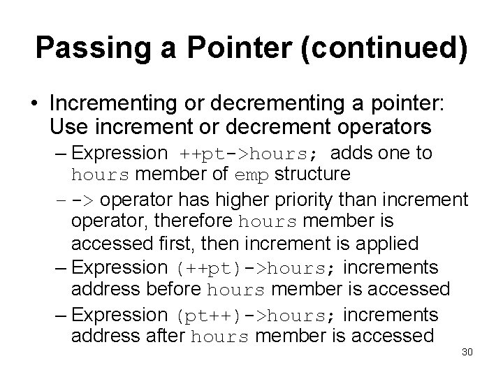 Passing a Pointer (continued) • Incrementing or decrementing a pointer: Use increment or decrement