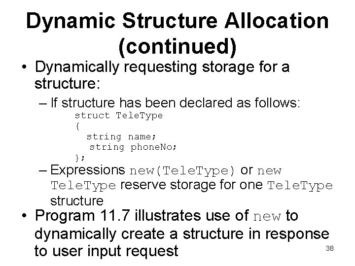 Dynamic Structure Allocation (continued) • Dynamically requesting storage for a structure: – If structure