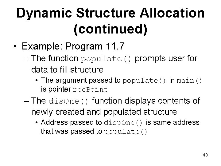 Dynamic Structure Allocation (continued) • Example: Program 11. 7 – The function populate() prompts