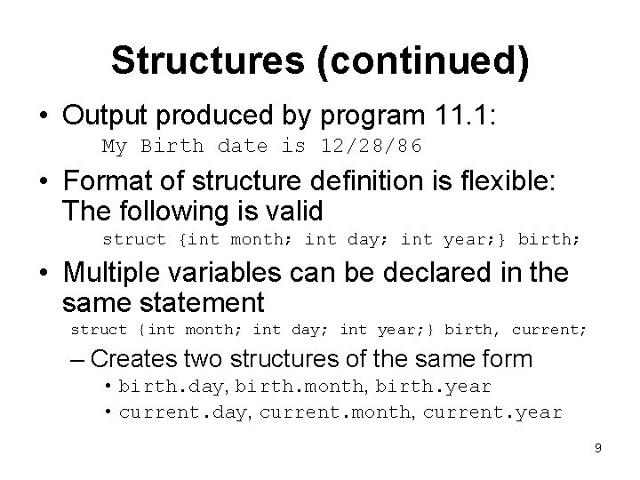 Structures (continued) • Output produced by program 11. 1: My Birth date is 12/28/86