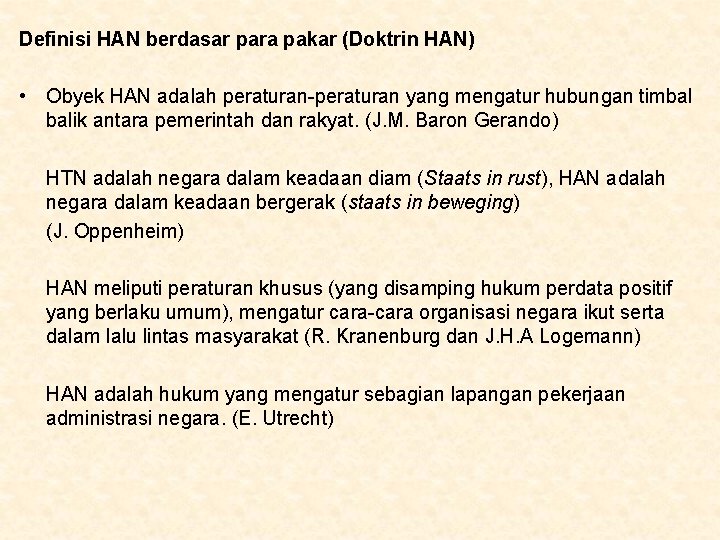 Definisi HAN berdasar para pakar (Doktrin HAN) • Obyek HAN adalah peraturan-peraturan yang mengatur