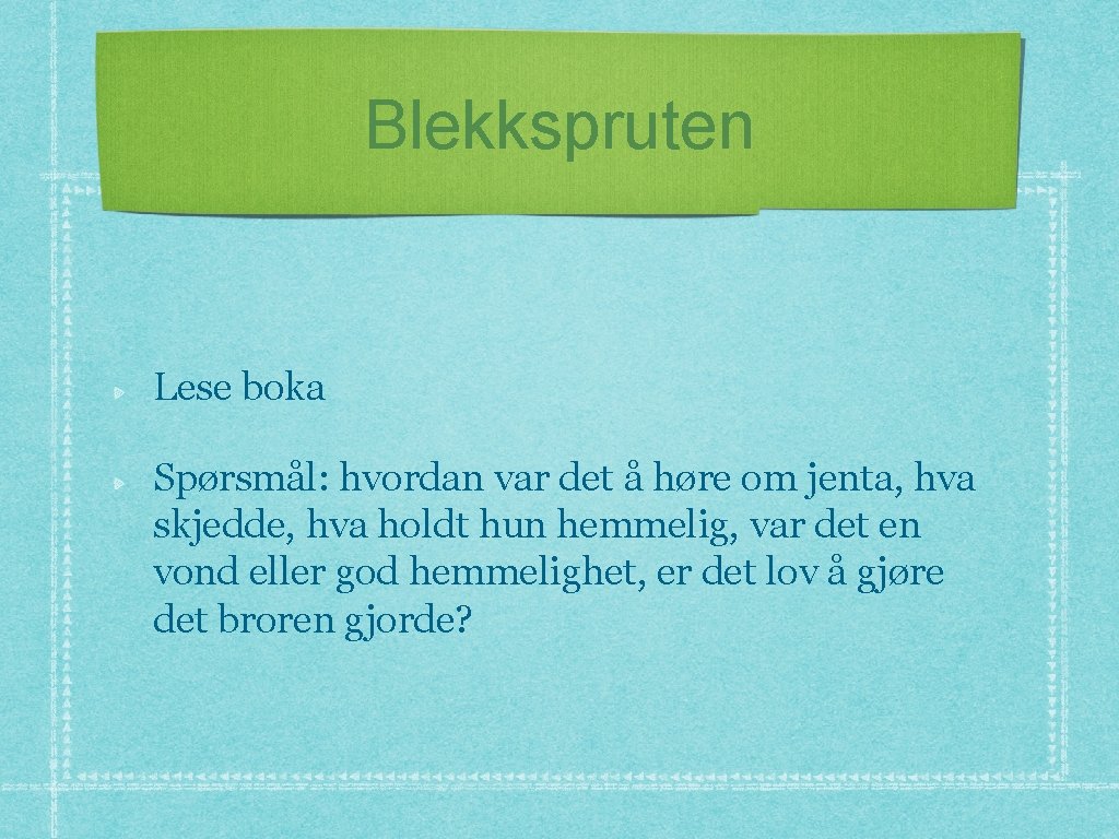 Blekkspruten Lese boka Spørsmål: hvordan var det å høre om jenta, hva skjedde, hva