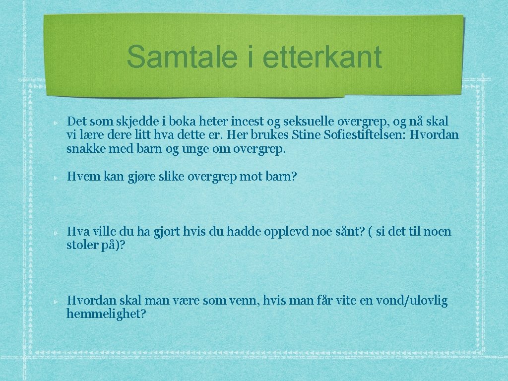 Samtale i etterkant Det som skjedde i boka heter incest og seksuelle overgrep, og