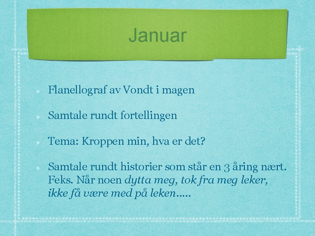 Januar Flanellograf av Vondt i magen Samtale rundt fortellingen Tema: Kroppen min, hva er