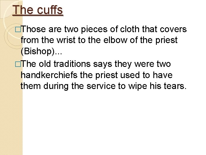 The cuffs �Those are two pieces of cloth that covers from the wrist to