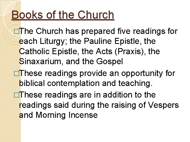 Books of the Church �The Church has prepared five readings for each Liturgy; the