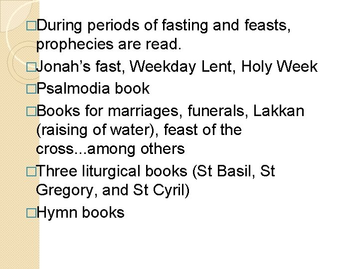 �During periods of fasting and feasts, prophecies are read. �Jonah’s fast, Weekday Lent, Holy