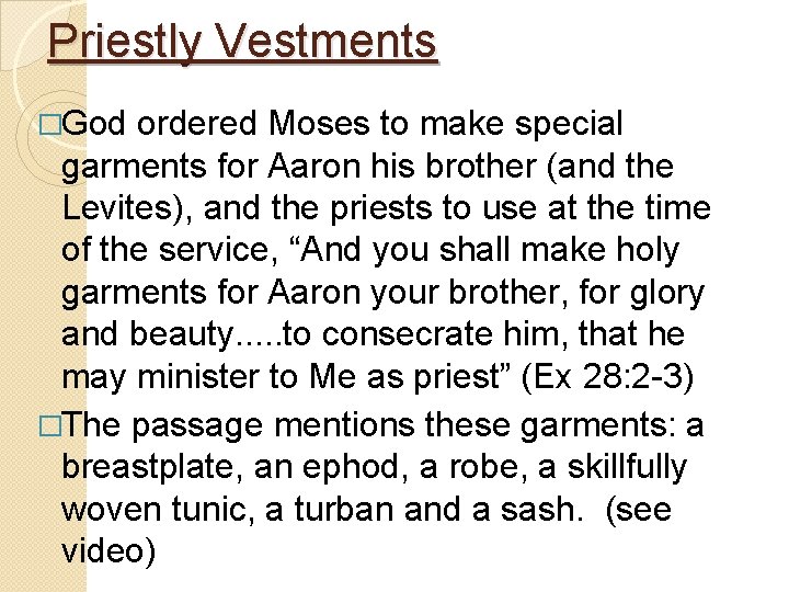 Priestly Vestments �God ordered Moses to make special garments for Aaron his brother (and