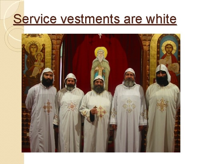 Service vestments are white 