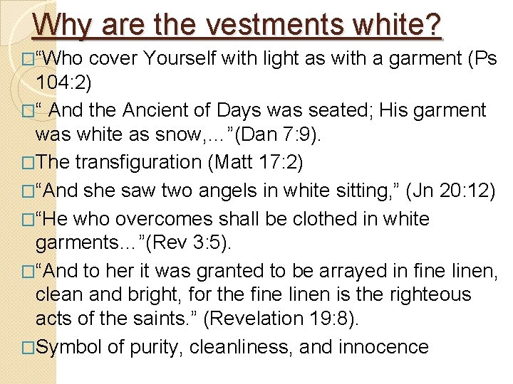 Why are the vestments white? �“Who cover Yourself with light as with a garment