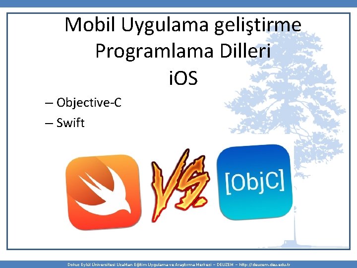 Mobil Uygulama geliştirme Programlama Dilleri i. OS – Objective-C – Swift Dokuz Eylül Üniversitesi