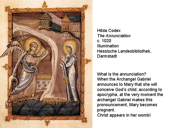 Hitda Codex The Annunciation c. 1020 Illumination Hessische Landesbibliothek, Darmstadt What is the annunciation?