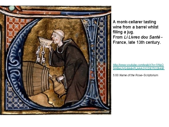 A monk-cellarer tasting wine from a barrel whilst filling a jug. From Li Livres