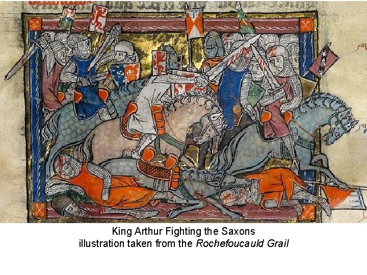 King Arthur Fighting the Saxons illustration taken from the Rochefoucauld Grail 