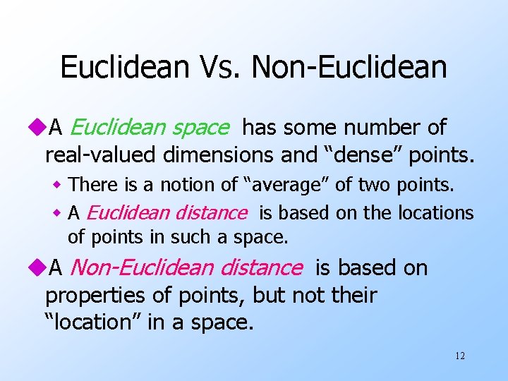 Euclidean Vs. Non-Euclidean u. A Euclidean space has some number of real-valued dimensions and