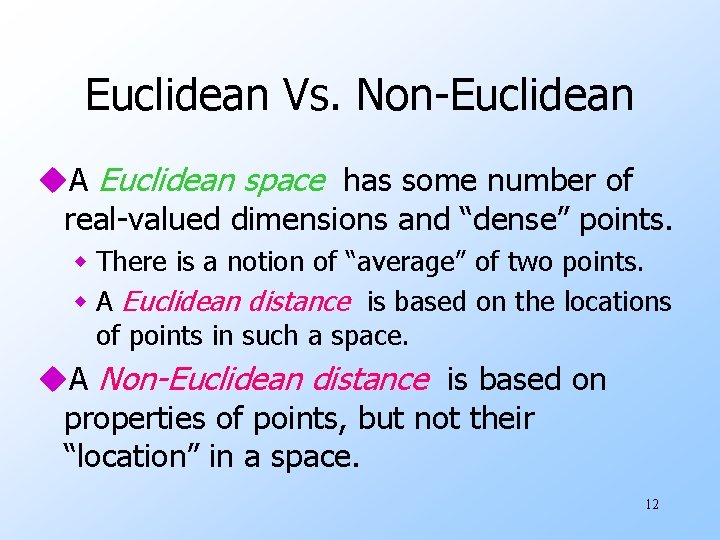 Euclidean Vs. Non-Euclidean u. A Euclidean space has some number of real-valued dimensions and Euclidean Vs. Non-Euclidean u. A Euclidean space has some number of real-valued dimensions and