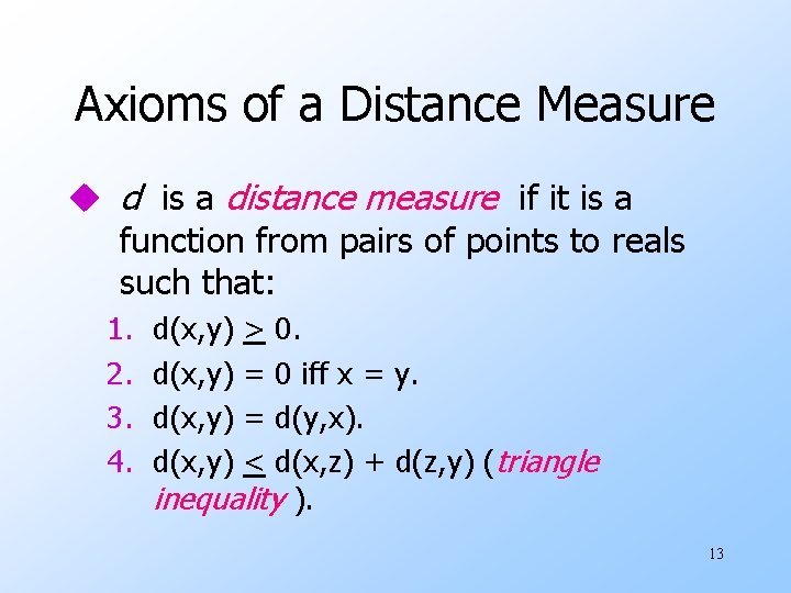 Axioms of a Distance Measure u d is a distance measure if it is