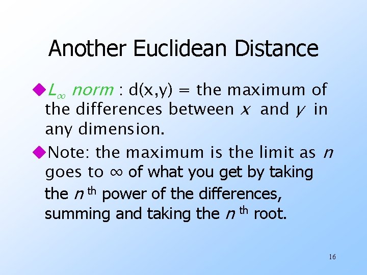 Another Euclidean Distance u. L∞ norm : d(x, y) = the maximum of the Another Euclidean Distance u. L∞ norm : d(x, y) = the maximum of the