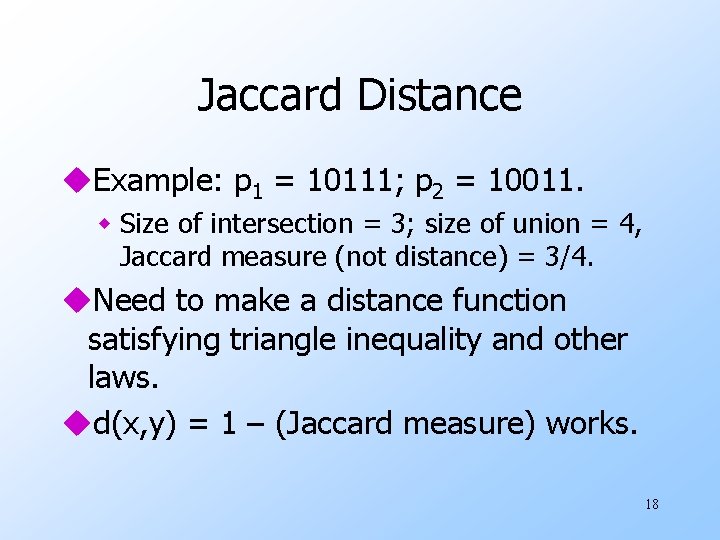 Jaccard Distance u. Example: p 1 = 10111; p 2 = 10011. w Size