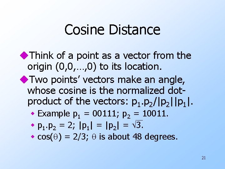 Cosine Distance u. Think of a point as a vector from the origin (0, Cosine Distance u. Think of a point as a vector from the origin (0,