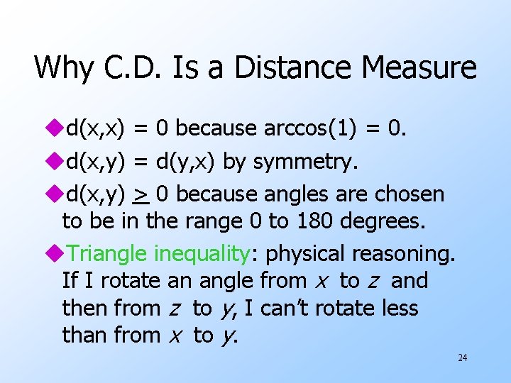 Why C. D. Is a Distance Measure ud(x, x) = 0 because arccos(1) = Why C. D. Is a Distance Measure ud(x, x) = 0 because arccos(1) =