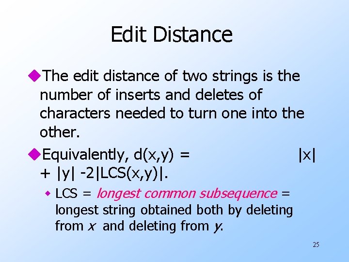 Edit Distance u. The edit distance of two strings is the number of inserts