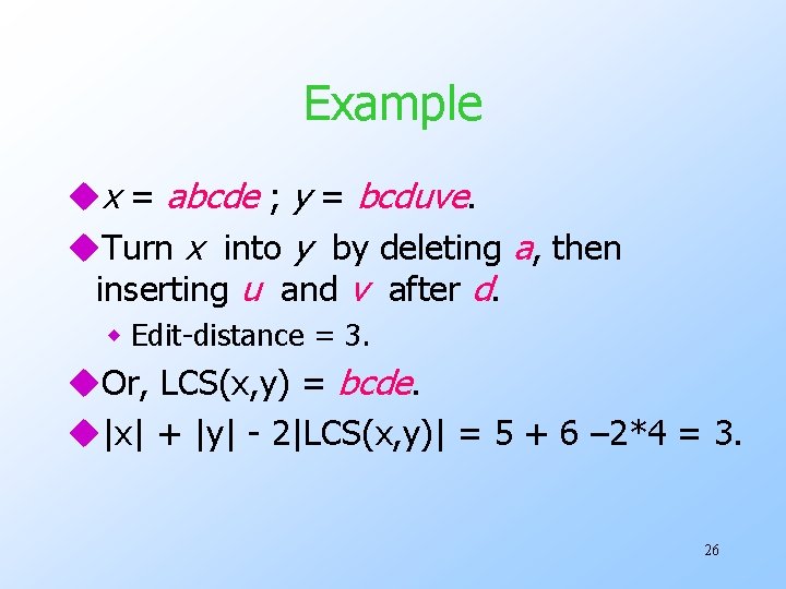 Example ux = abcde ; y = bcduve. u. Turn x into y by