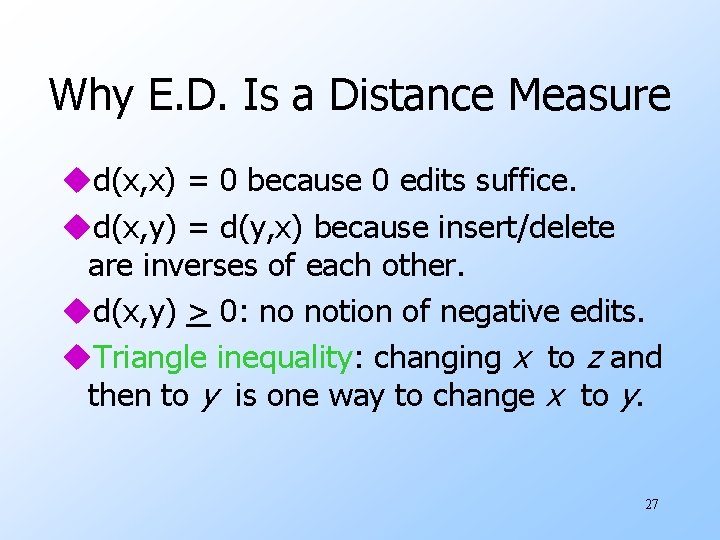 Why E. D. Is a Distance Measure ud(x, x) = 0 because 0 edits