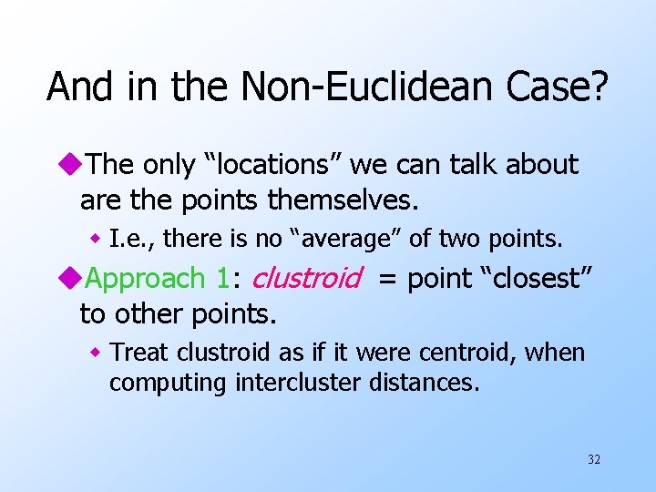 And in the Non-Euclidean Case? u. The only “locations” we can talk about are And in the Non-Euclidean Case? u. The only “locations” we can talk about are