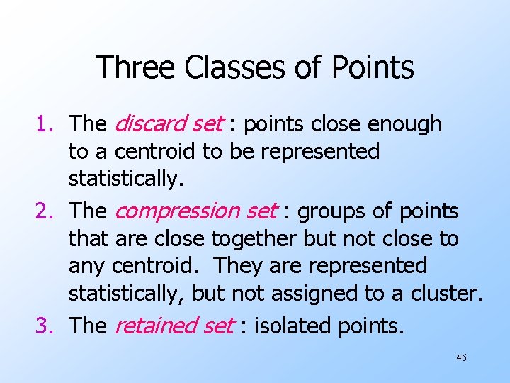 Three Classes of Points 1. The discard set : points close enough to a