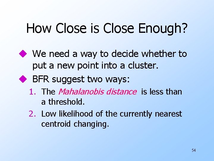 How Close is Close Enough? u We need a way to decide whether to How Close is Close Enough? u We need a way to decide whether to