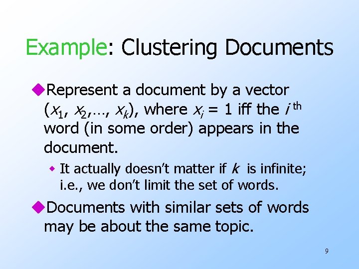Example: Clustering Documents u. Represent a document by a vector (x 1, x 2,