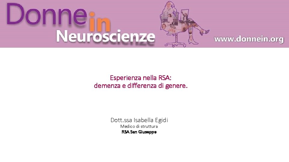 Esperienza nella RSA: demenza e differenza di genere. Dott. ssa Isabella Egidi Medico di