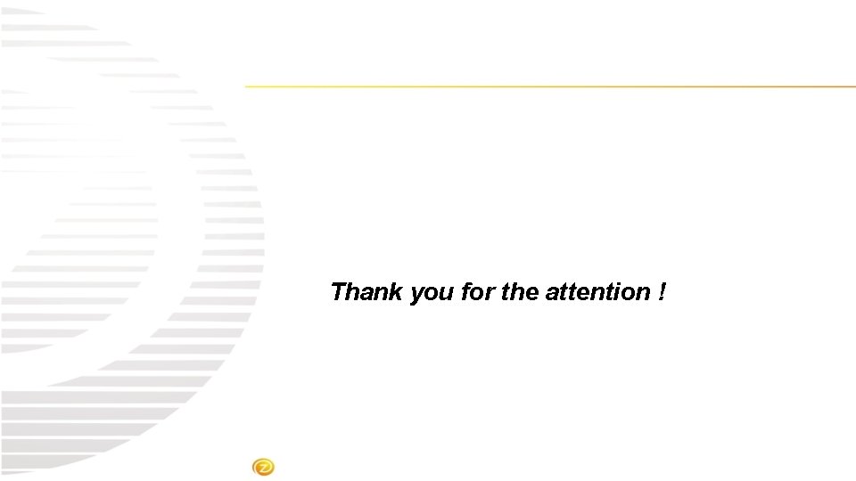 Thank you for the attention ! 