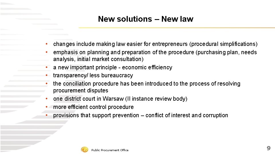 New solutions – New law • changes include making law easier for entrepreneurs (procedural