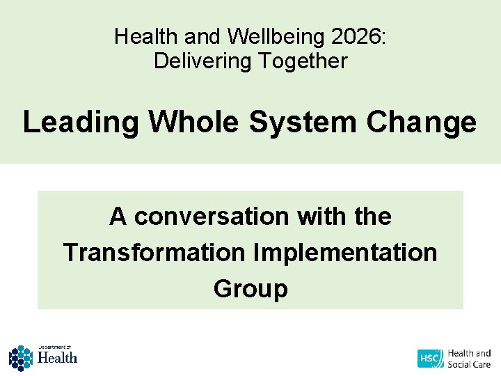 Health and Wellbeing 2026: Delivering Together Leading Whole System Change A conversation with the
