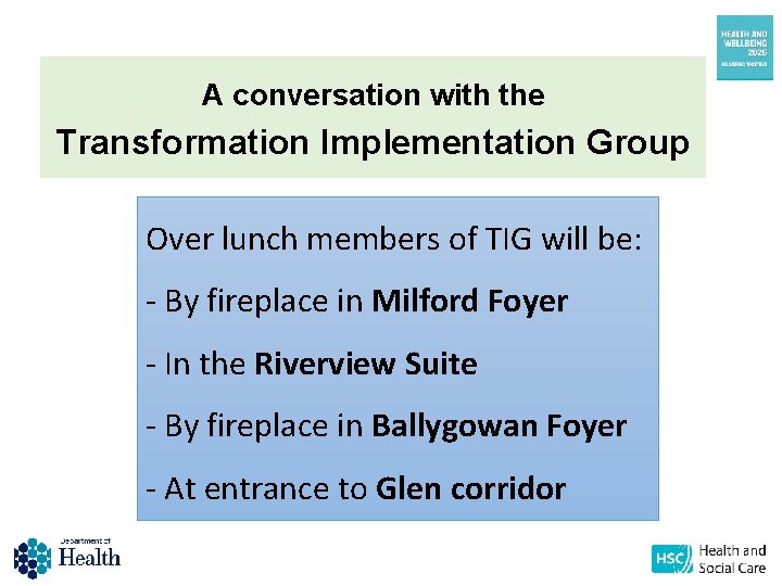 A conversation with the Transformation Implementation Group Over lunch members of TIG will be:
