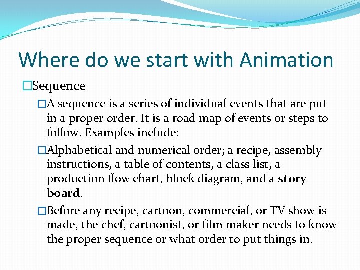 Where do we start with Animation �Sequence �A sequence is a series of individual